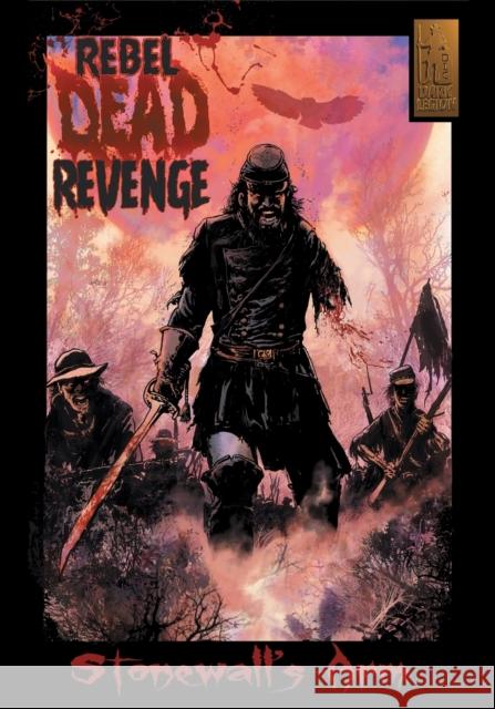 Rebel Dead Revenge #1: Stonewall's Arm Gary Kwapisz 9789527065488 Dark Legion Comics - książka