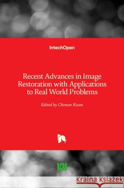 Recent Advances in Image Restoration with Applications to Real World Problems Chiman Kwan 9781839683558 Intechopen - książka