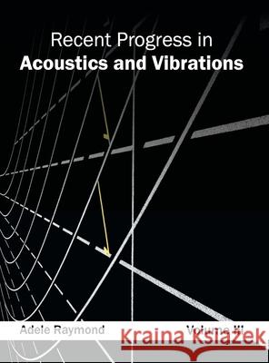 Recent Progress in Acoustics and Vibrations: Volume III Adele Raymond 9781632383969 NY Research Press - książka