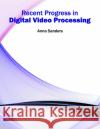 Recent Progress in Digital Video Processing Anna Sanders 9781682853122 Willford Press