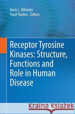 Receptor Tyrosine Kinases: Structure, Functions and Role in Human Disease Deric L. Wheeler Yosef Yarden 9781493941193 Springer - książka