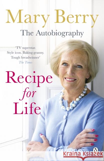 Recipe for Life: The Autobiography Mary Berry 9781405912853 Penguin Books Ltd - książka