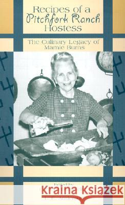 Recipes of a Pitchfork Ranch Hostess: The Culinary Legacy of Mamie Burns Cathryn A. Buesseler L. E. Anderson Georgia Mae Ericson 9780896724754 Texas Tech University Press - książka