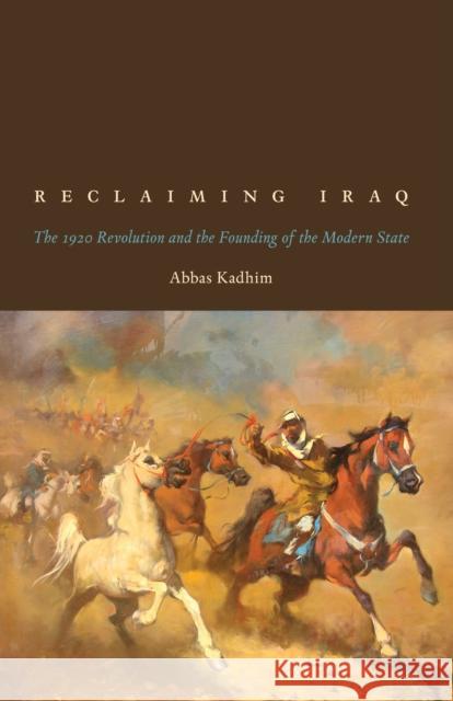 Reclaiming Iraq: The 1920 Revolution and the Founding of the Modern State Kadhim, Abbas 9780292756892 University of Texas Press - książka