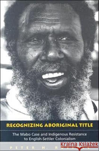Recognizing Aboriginal Title: The Mabo Case and Indigenous Resistance to English-Settler Colonialism Russell, Peter 9780802094438 University of Toronto Press - książka