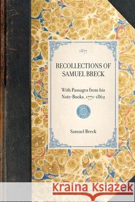 Recollections of Samuel Breck: With Passages from His Note-Books, 1771-1862 Samuel Breck Horace Scudder 9781429004350 Applewood Books - książka