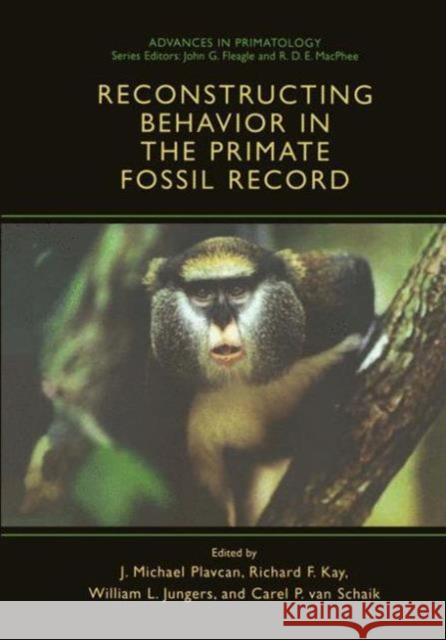 Reconstructing Behavior in the Primate Fossil Record J. Michae Richard F William L 9781461355076 Springer - książka