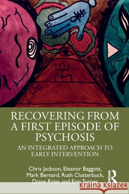 Recovering from a First Episode of Psychosis: An Integrated Approach to Early Intervention Jackson, Chris 9781138669208 Routledge - książka
