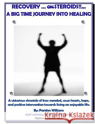 Recovery on Steroids/ A Big Time Journey into Healing Williams, Paridon 9781508638902 Createspace - książka