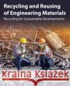 Recycling and Reusing of Engineering Materials: Recycling for Sustainable Developments Waseem S. Khan Eylem Asmatulu MD Nizam Uddin 9780128224618 Elsevier