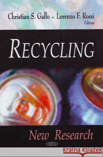 Recycling: New Research Christian S Gallo, Lorenzo F Rossi 9781604568318 Nova Science Publishers Inc - książka