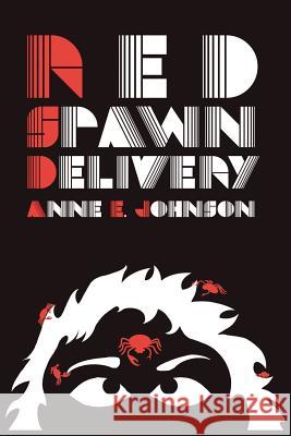 Red Spawn Delivery Anne E. Johnson 9781936460731 Candlemark & Gleam - książka