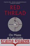 Red Thread: On Mazes and Labyrinths Charlotte Higgins 9781784702649 Vintage Publishing
