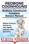 Redbone Coonhound. Redbone Coonhound Complete Owners Manual. Redbone Coonhound book for care, costs, feeding, grooming, health and training. Moore, Asia 9781910861660 Pesa Publishing Redbone Coonhound