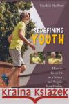 Redefining Youth: How to Keep Fit as a Senior and Regain Your Vitality Franklin Hurlbutt 9781915322425 Staying Fit