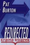 Redirected Pat Burton 9781081926915 Independently Published