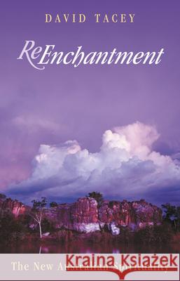 Reenchantment New Aus Spirituality David Tacey 9780732265243 Harper Collins Publishers Australia Pty Ltd - książka