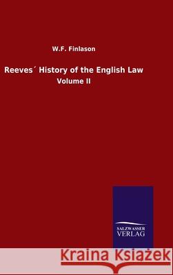 Reeves´ History of the English Law: Volume II W F Finlason 9783752500059 Salzwasser-Verlag Gmbh - książka