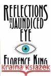 Reflections in a Jaundiced Eye Florence King 9780312039783 St. Martin's Press