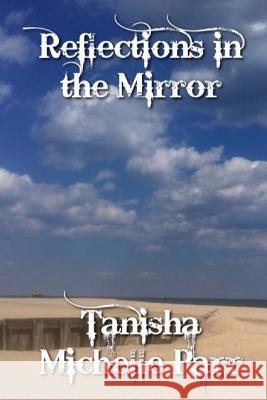 Reflections in the Mirror Tanisha Michelle Parr 9781495910548 Createspace - książka