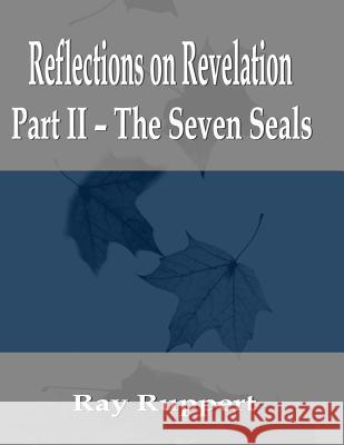 Reflections on Revelation: Part II - The Seven Seals Ray Ruppert 9781935500551 Tex Ware - książka