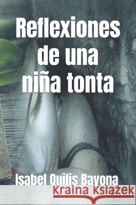 Reflexiones de una niña tonta Bayona, Isabel Quilis 9781070525884 Independently Published - książka