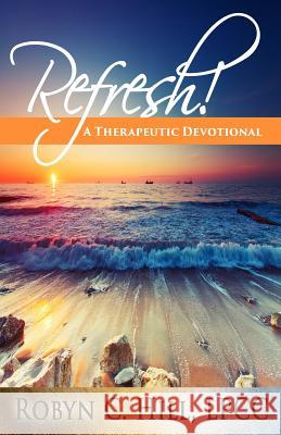 Refresh!: A Therapeutic Devotional MS Robyn C 9780692473856 Love Clones, Incorporated - książka