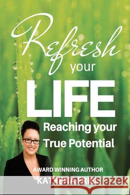 Refresh your Life: 17 Steps to Refreshing Success Friel, Katrena 9781500213763 Createspace - książka