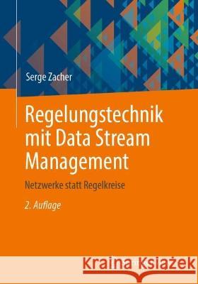 Regelungstechnik mit Data Stream Management: Netzwerke statt Regelkreise Serge Zacher 9783658397227 Springer Vieweg - książka