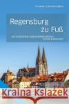 Regensburg zu Fuß Schnakenberg, Thomas 9783955423537 Societäts-Verlag