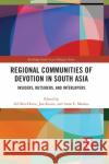 Regional Communities of Devotion in South Asia: Insiders, Outsiders, and Interlopers Gil Ben-Herut Jon Keune Anne Monius 9781032091051 Routledge