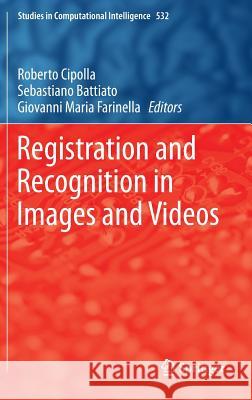Registration and Recognition in Images and Videos Roberto Cipolla Sebastiano Battiato Giovanni Maria Farinella 9783642449062 Springer - książka