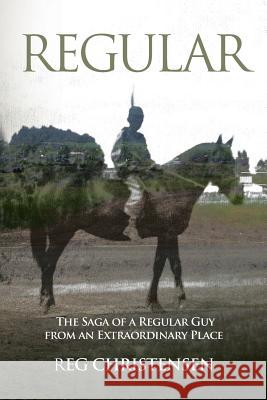 Regular: The Saga of a Regular Guy from an Extraordinary Place Reg Christensen 9781499799163 Createspace - książka