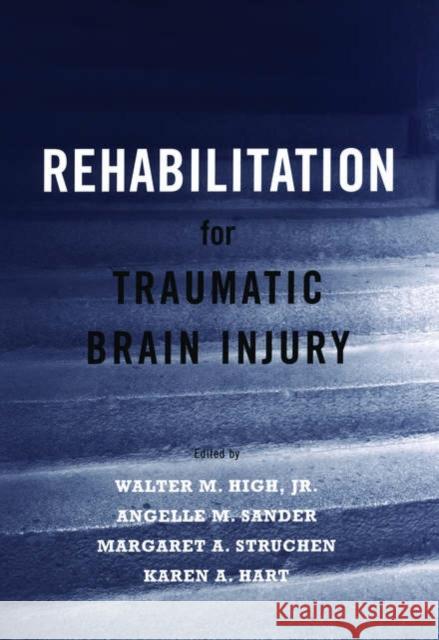 Rehabilitation for Traumatic Brain Injury Walter M., Jr. High Angelle M. Sander Margaret A. Struchen 9780195173550 Oxford University Press - książka