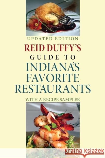 Reid Duffy's Guide to Indiana's Favorite Restaurants, Updated Edition: With a Recipe Sampler Duffy, Reid 9780253218797 Quarry Books - książka