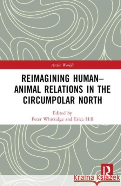 REIMAGINING HUMANANIMAL RELATIONS IN THE PETER WHITRIDGE 9781138482784 TAYLOR & FRANCIS - książka