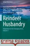 Reindeer Husbandry: Adaptation to the Changing Arctic, Volume 1 Svein Disch Mathiesen Inger Marie Gaup Eira Ellen Inga Turi 9783031176241 Springer