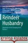 Reindeer Husbandry: Adaptation to the Changing Arctic, Volume 1 Svein Disch Mathiesen Inger Marie Gaup Eira Ellen Inga Turi 9783031176272 Springer