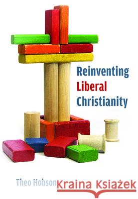 Reinventing Liberal Christianity Theo Hobson 9780802883513 William B. Eerdmans Publishing Company - książka