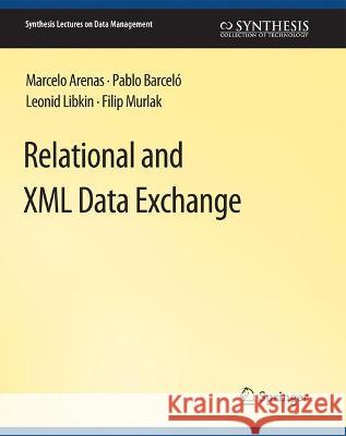 Relational and XML Data Exchange Marcelo Arenas Pablo Barcelo Leonid Libkin 9783031007125 Springer International Publishing AG - książka