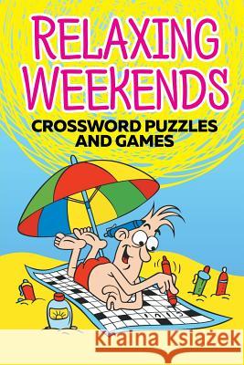 Relaxing Weekends: Crossword Puzzles and Games Speedy Publishing 9781682603864 Speedy Publishing - książka