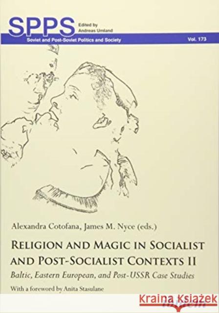 Religion and Magic in Socialist and Post-Socialist Contexts II: Baltic, Eastern European, and Post-USSR Case Studies Alexandra Cotofana James M. Nyce 9783838210902 Ibidem Press - książka
