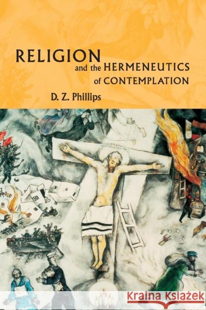 Religion and the Hermeneutics of Contemplation D  Z Phillips 9780521008464  - książka
