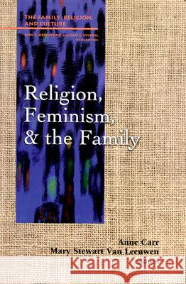 Religion, Feminism, and the Family Anne Carr, Mary Stewart Van Leeuwen 9780664255121 Westminster/John Knox Press,U.S. - książka