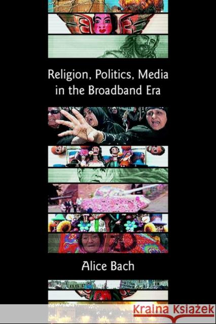 Religion, Politics, Media in the Broadband Era Alice Bach 9781905048434 Sheffield Phoenix Press Ltd - książka