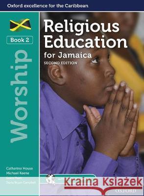 Religious Education for Jamaica: Student Book 2: Worship Ms Catherine House Mr Michael Keene Ms Grace Peart 9781382000536 Oxford University Press - książka