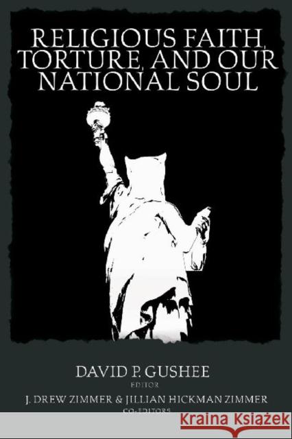 Religious Faith, Torture, and Our National Soul Gushee, David P. 9780881462036 Mercer University Press - książka