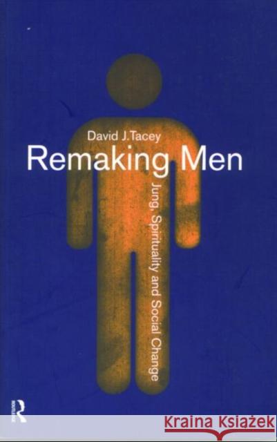 Remaking Men: Jung, Spirituality and Social Change Tacey, David 9780415142410 Routledge - książka