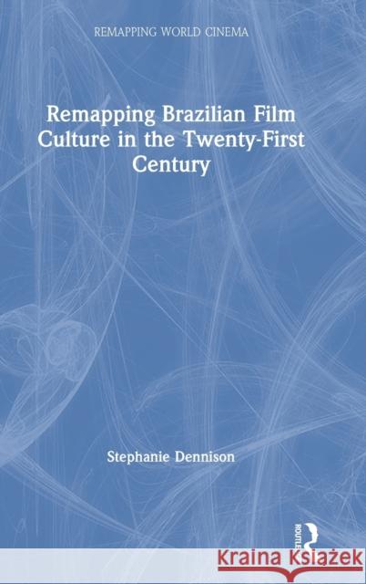Remapping Brazilian Film Culture in the Twenty-First Century Dennison, Stephanie 9781138119833 Routledge - książka