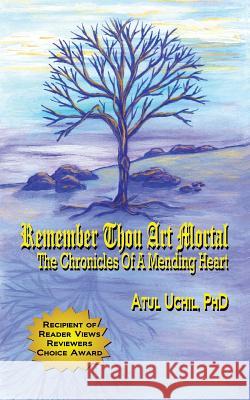 Remember Thou Art Mortal: The Chronicles of a Mending Heart Uchil, Atul 9781478715887 Outskirts Press - książka